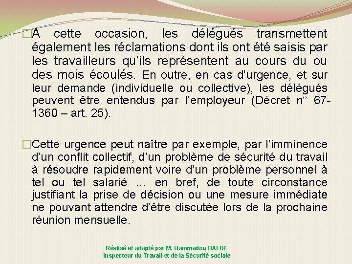 �A cette occasion, les délégués transmettent également les réclamations dont ils ont été saisis