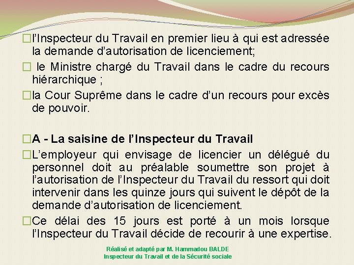 �l’Inspecteur du Travail en premier lieu à qui est adressée la demande d’autorisation de