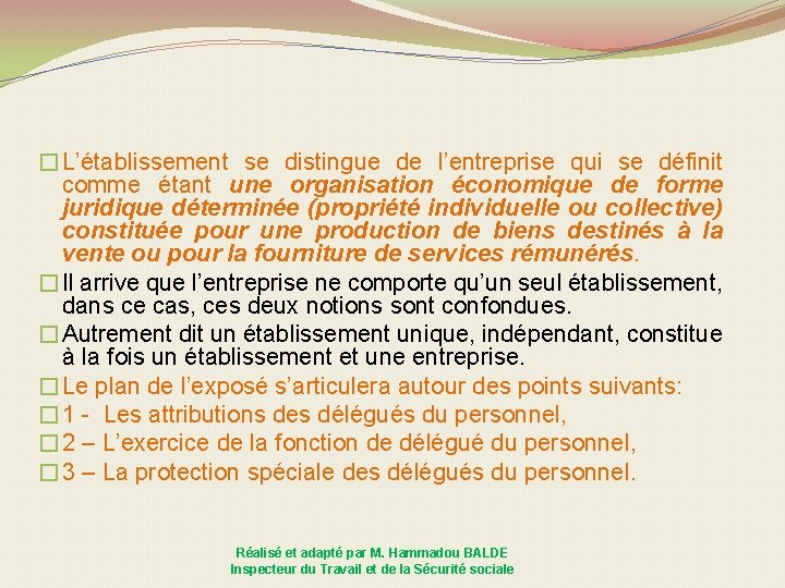 �L’établissement se distingue de l’entreprise qui se définit comme étant une organisation économique de