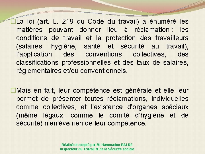 �La loi (art. L. 218 du Code du travail) a énuméré les matières pouvant