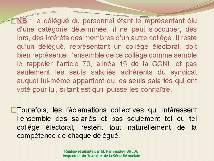 �NB : le délégué du personnel étant le représentant élu d’une catégorie déterminée, il