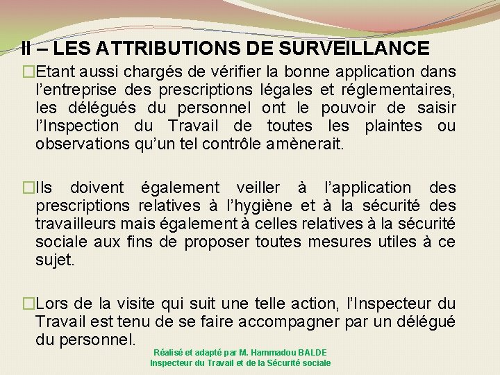 II – LES ATTRIBUTIONS DE SURVEILLANCE �Etant aussi chargés de vérifier la bonne application