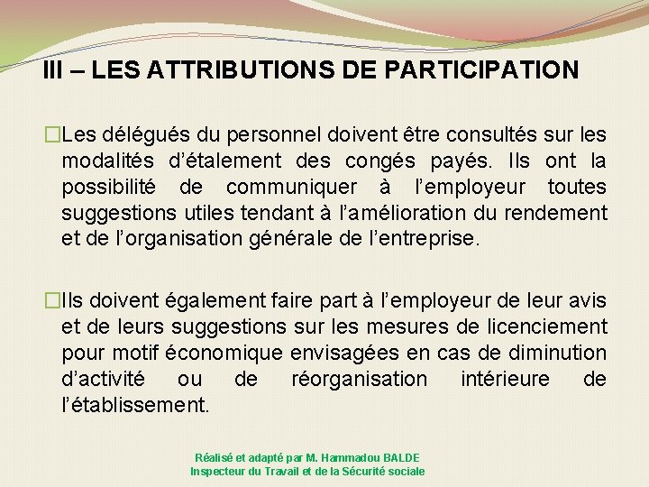 III – LES ATTRIBUTIONS DE PARTICIPATION �Les délégués du personnel doivent être consultés sur