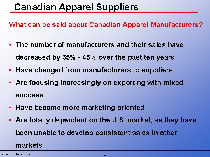 Canadian Apparel Suppliers What can be said about Canadian Apparel Manufacturers? • The number