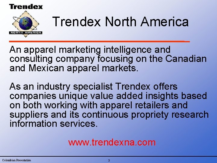 Trendex North America An apparel marketing intelligence and consulting company focusing on the Canadian