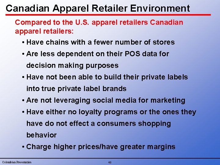 Canadian Apparel Retailer Environment Compared to the U. S. apparel retailers Canadian apparel retailers: