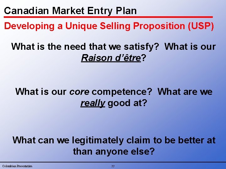 Canadian Market Entry Plan Developing a Unique Selling Proposition (USP) What is the need