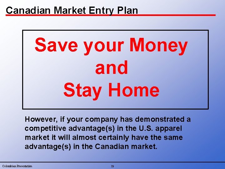 Canadian Market Entry Plan Save your Money and Stay Home However, if your company