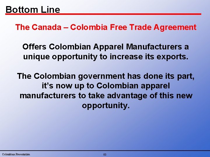 Bottom Line The Canada – Colombia Free Trade Agreement Offers Colombian Apparel Manufacturers a