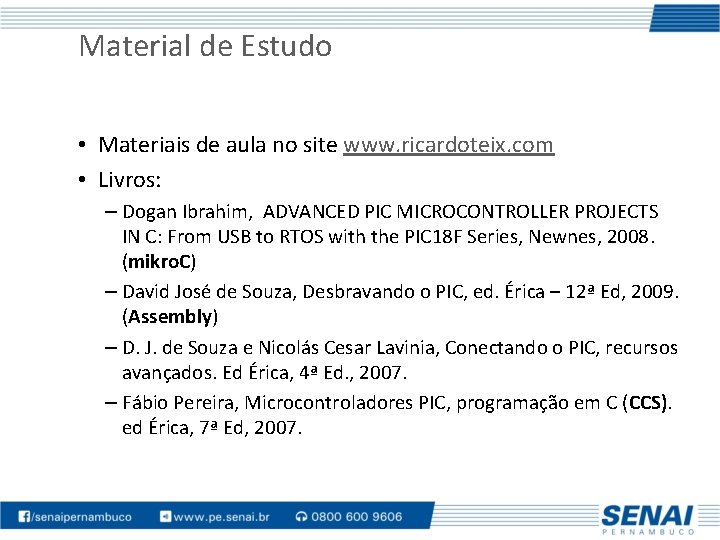 Material de Estudo • Materiais de aula no site www. ricardoteix. com • Livros: