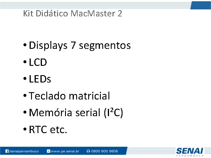 Kit Didático Mac. Master 2 • Displays 7 segmentos • LCD • LEDs •