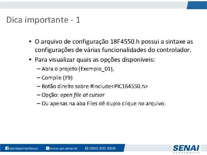 Dica importante - 1 • O arquivo de configuração 18 F 4550. h possui