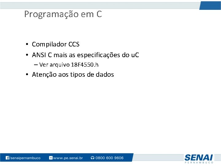 Programação em C • Compilador CCS • ANSI C mais as especificações do u.