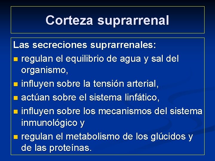 Corteza suprarrenal Las secreciones suprarrenales: n regulan el equilibrio de agua y sal del