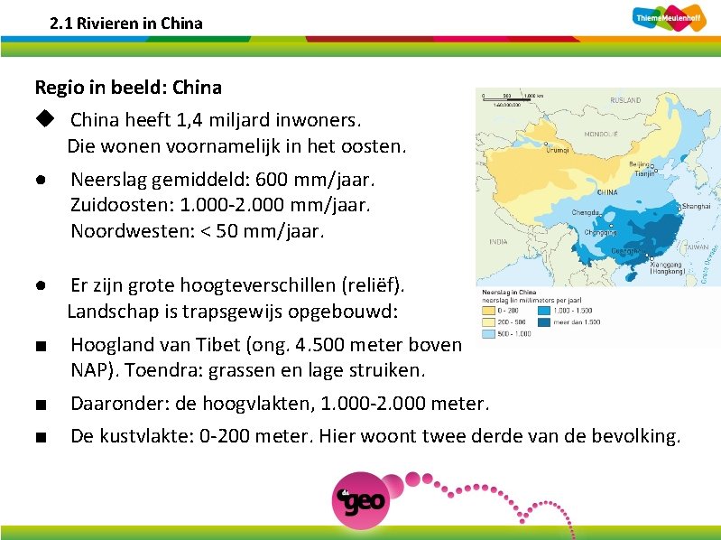 2. 1 Rivieren in China Regio in beeld: China u China heeft 1, 4