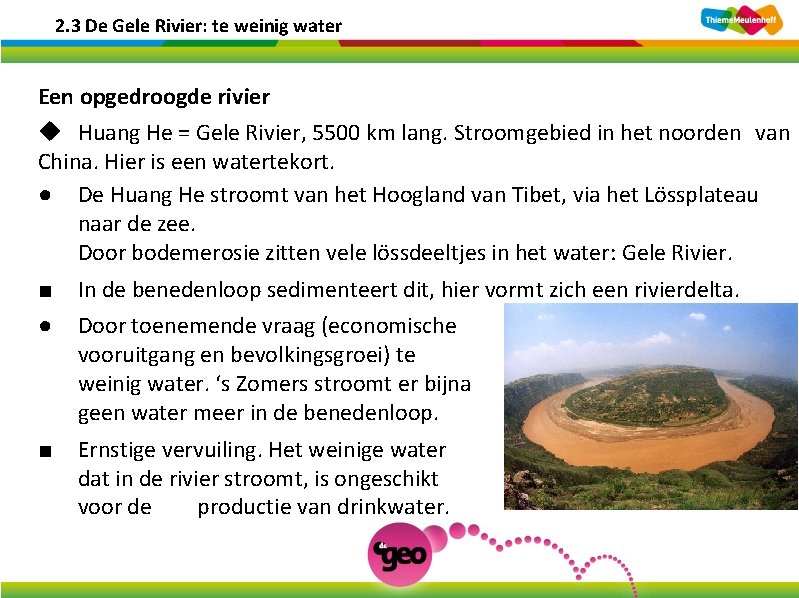 2. 3 De Gele Rivier: te weinig water Een opgedroogde rivier u Huang He