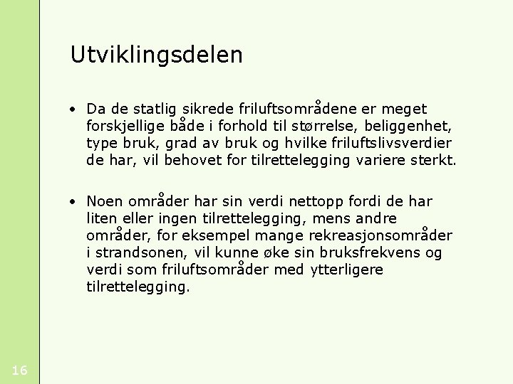 Utviklingsdelen • Da de statlig sikrede friluftsområdene er meget forskjellige både i forhold til