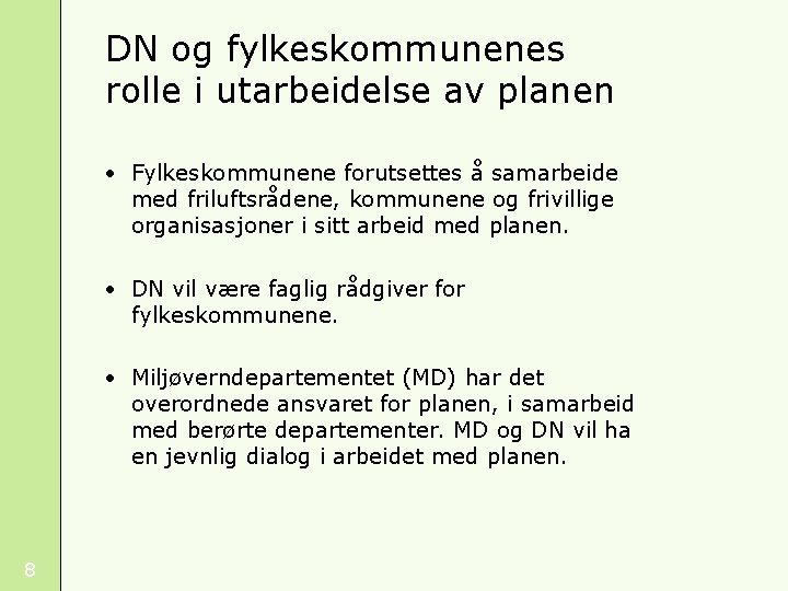 DN og fylkeskommunenes rolle i utarbeidelse av planen • Fylkeskommunene forutsettes å samarbeide med