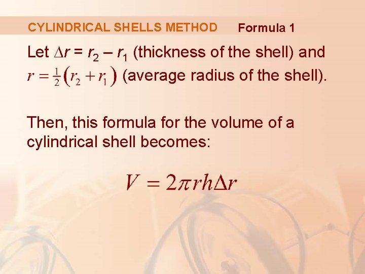 CYLINDRICAL SHELLS METHOD Formula 1 Let ∆r = r 2 – r 1 (thickness