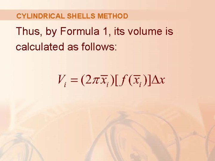 CYLINDRICAL SHELLS METHOD Thus, by Formula 1, its volume is calculated as follows: 