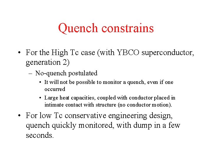 Quench constrains • For the High Tc case (with YBCO superconductor, generation 2) –