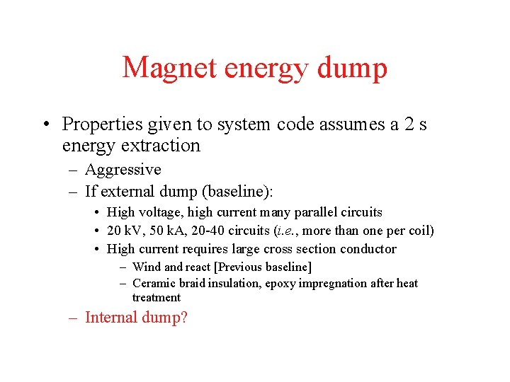 Magnet energy dump • Properties given to system code assumes a 2 s energy