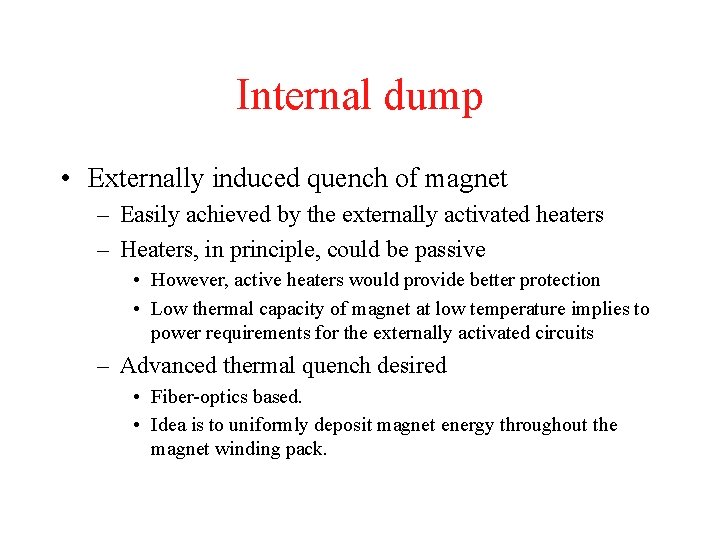 Internal dump • Externally induced quench of magnet – Easily achieved by the externally