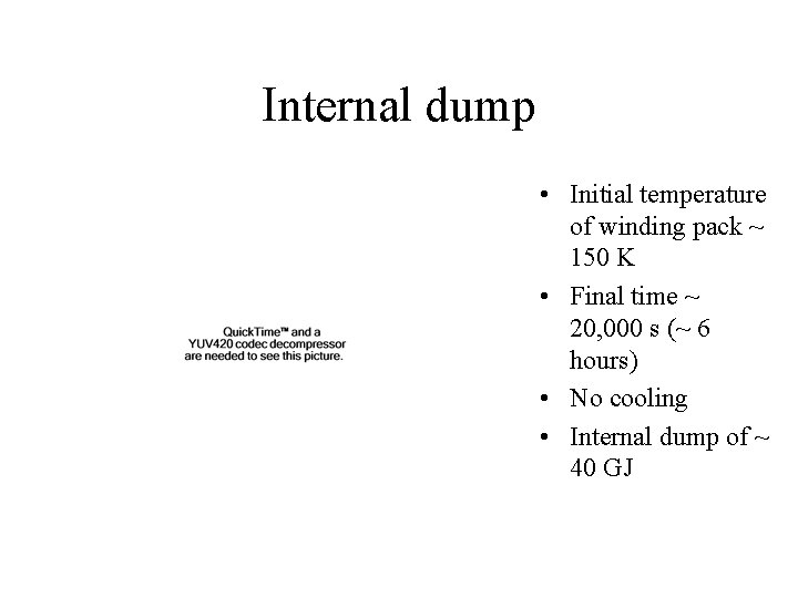Internal dump • Initial temperature of winding pack ~ 150 K • Final time