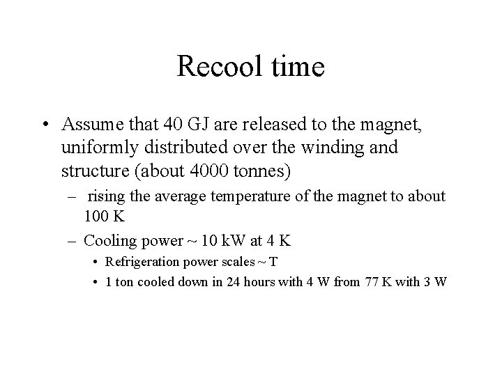 Recool time • Assume that 40 GJ are released to the magnet, uniformly distributed