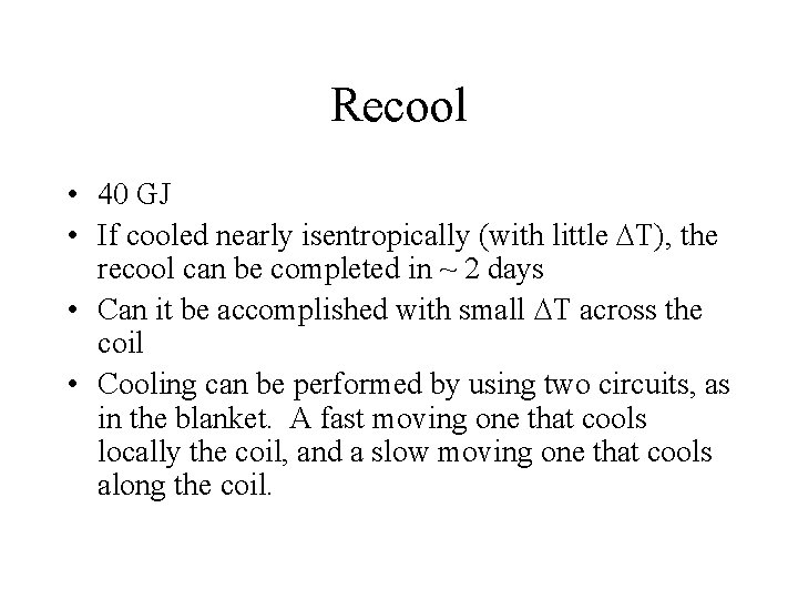 Recool • 40 GJ • If cooled nearly isentropically (with little DT), the recool
