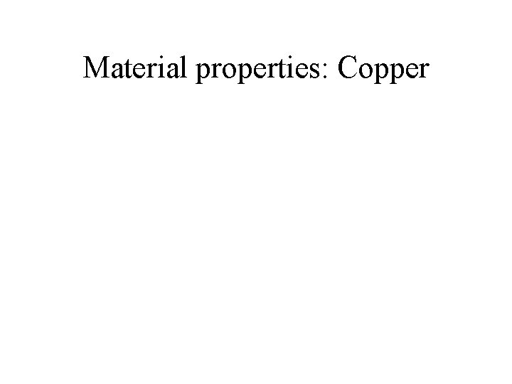 Material properties: Copper 