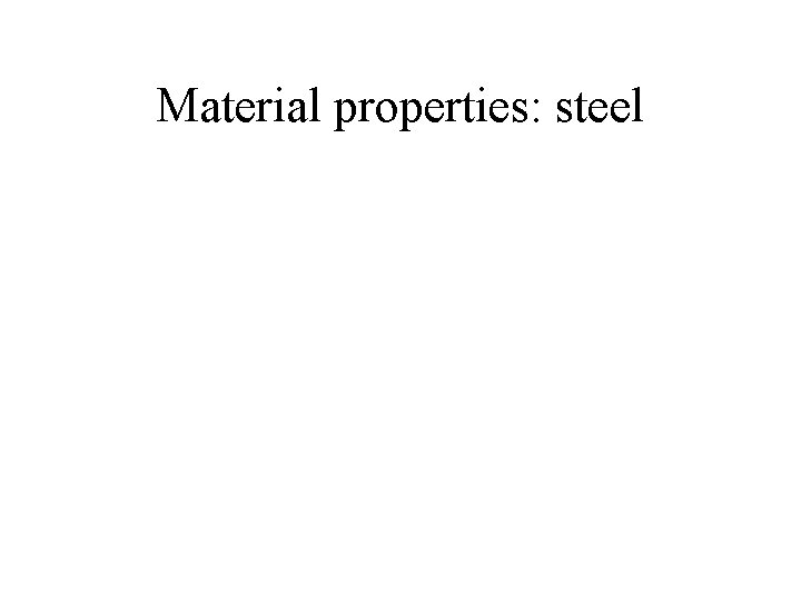Material properties: steel 