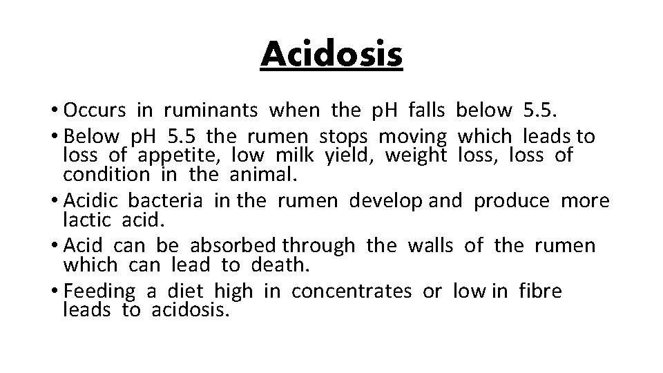 Acidosis • Occurs in ruminants when the p. H falls below 5. 5. •