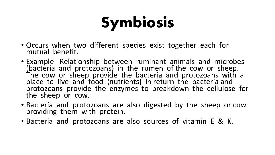 Symbiosis • Occurs when two different species exist together each for mutual benefit. •