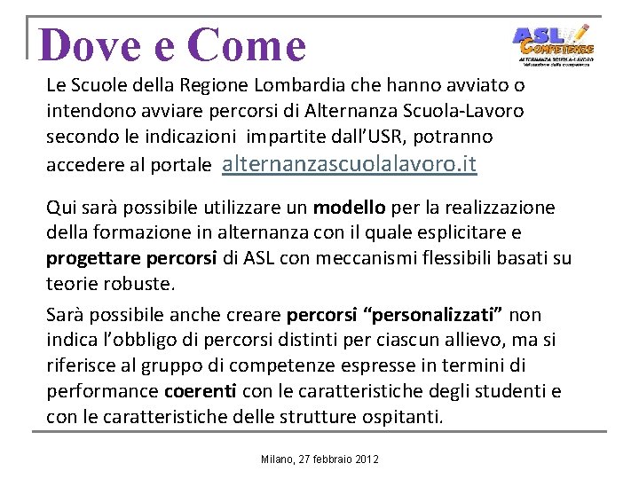 Dove e Come Le Scuole della Regione Lombardia che hanno avviato o intendono avviare Dove e Come Le Scuole della Regione Lombardia che hanno avviato o intendono avviare