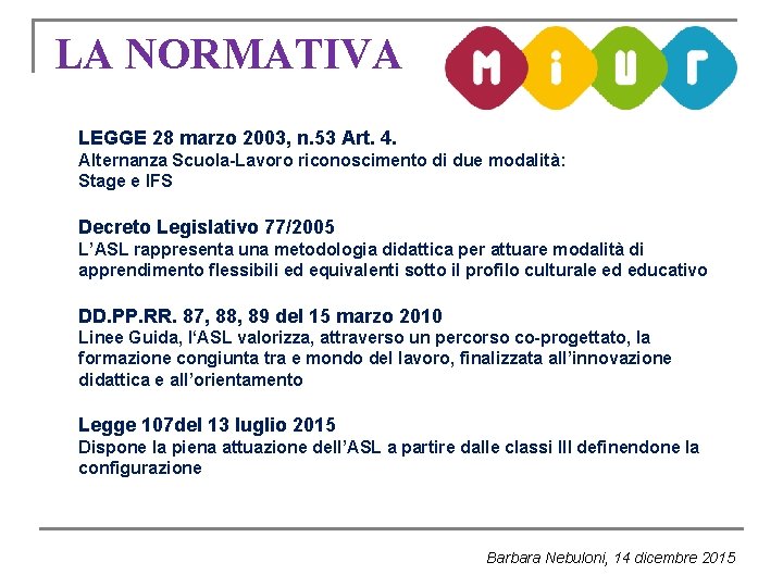 LA NORMATIVA LEGGE 28 marzo 2003, n. 53 Art. 4. Alternanza Scuola-Lavoro riconoscimento di LA NORMATIVA LEGGE 28 marzo 2003, n. 53 Art. 4. Alternanza Scuola-Lavoro riconoscimento di