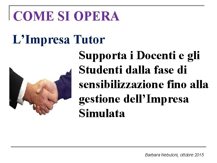COME SI OPERA L’Impresa Tutor Supporta i Docenti e gli Studenti dalla fase di COME SI OPERA L’Impresa Tutor Supporta i Docenti e gli Studenti dalla fase di