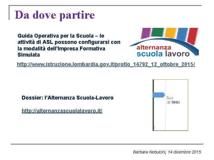 Da dove partire Guida Operativa per la Scuola – le attività di ASL possono Da dove partire Guida Operativa per la Scuola – le attività di ASL possono