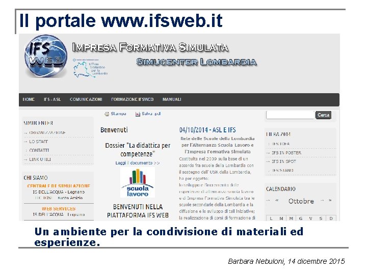 Il portale www. ifsweb. it Un ambiente per la condivisione di materiali ed esperienze. Il portale www. ifsweb. it Un ambiente per la condivisione di materiali ed esperienze.