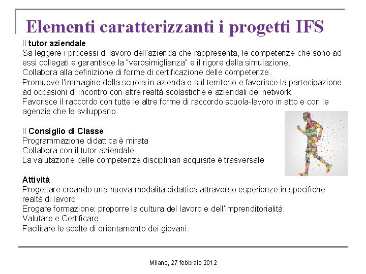 Elementi caratterizzanti i progetti IFS Il tutor aziendale Sa leggere i processi di lavoro Elementi caratterizzanti i progetti IFS Il tutor aziendale Sa leggere i processi di lavoro