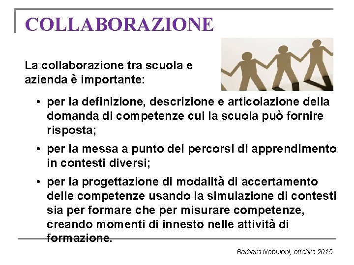 COLLABORAZIONE La collaborazione tra scuola e azienda è importante: • per la definizione, descrizione COLLABORAZIONE La collaborazione tra scuola e azienda è importante: • per la definizione, descrizione