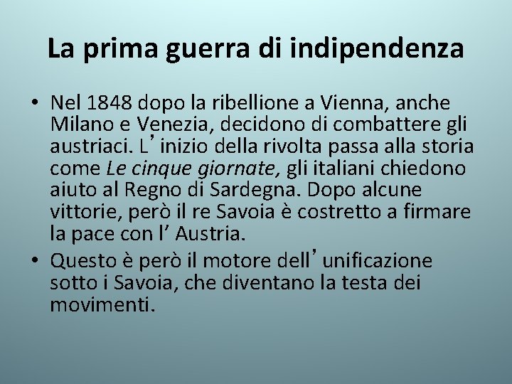 La prima guerra di indipendenza • Nel 1848 dopo la ribellione a Vienna, anche