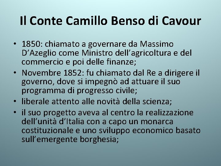 Il Conte Camillo Benso di Cavour • 1850: chiamato a governare da Massimo D’Azeglio