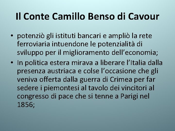 Il Conte Camillo Benso di Cavour • potenziò gli istituti bancari e ampliò la