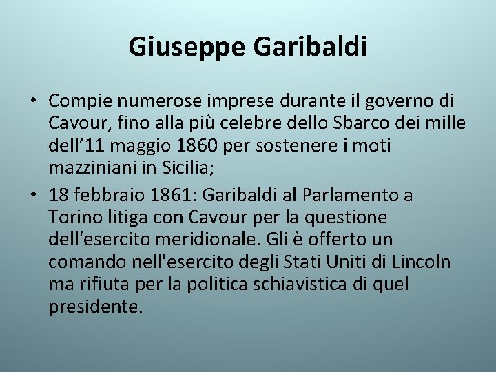 Giuseppe Garibaldi • Compie numerose imprese durante il governo di Cavour, fino alla più