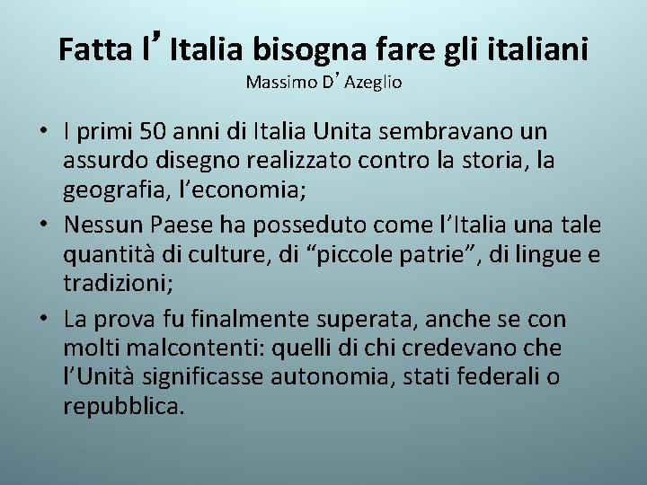 Fatta l’Italia bisogna fare gli italiani Massimo D’Azeglio • I primi 50 anni di
