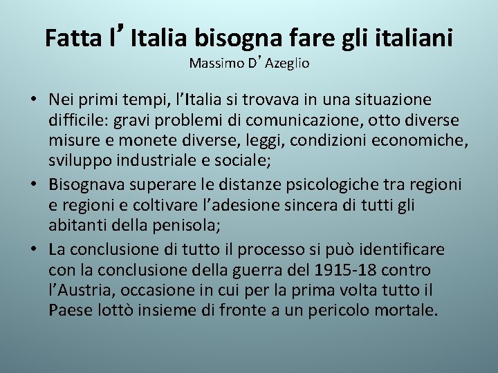 Fatta l’Italia bisogna fare gli italiani Massimo D’Azeglio • Nei primi tempi, l’Italia si