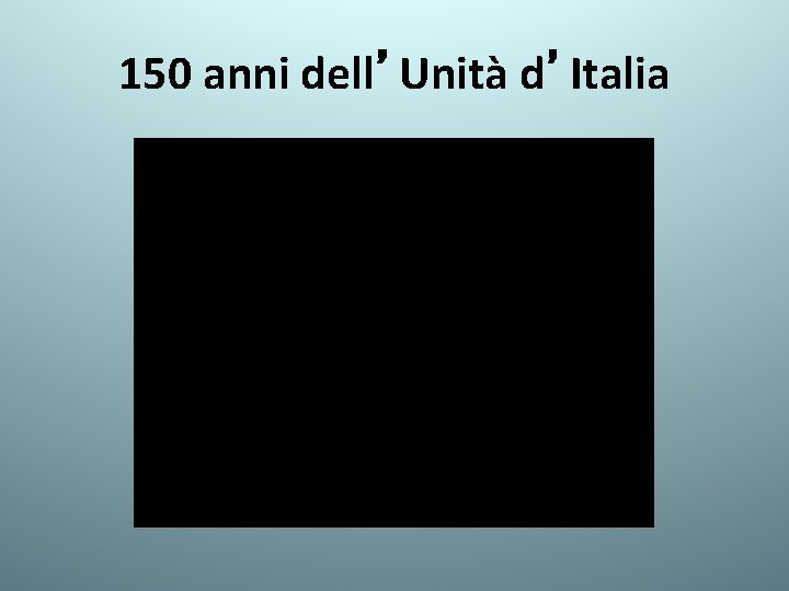 150 anni dell’Unità d’Italia 