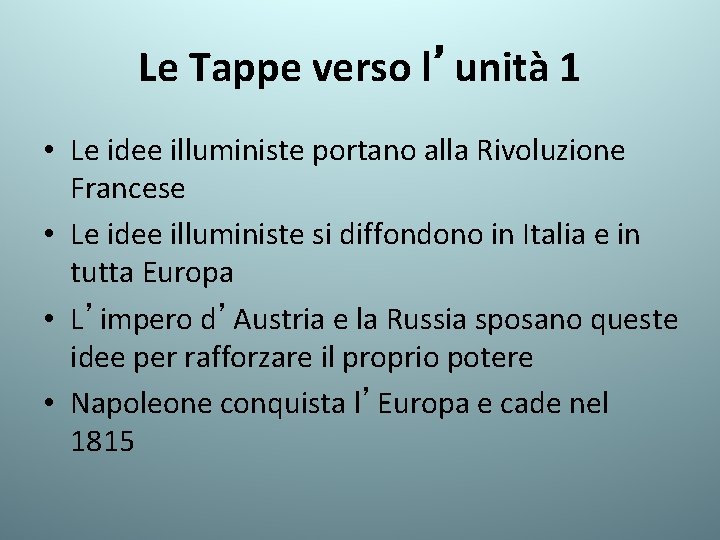 Le Tappe verso l’unità 1 • Le idee illuministe portano alla Rivoluzione Francese •