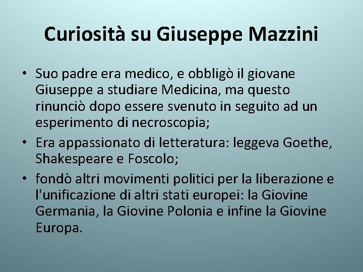 Curiosità su Giuseppe Mazzini • Suo padre era medico, e obbligò il giovane Giuseppe